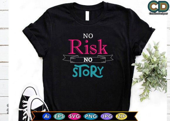 No Risk No Story Motivational T-Shirt