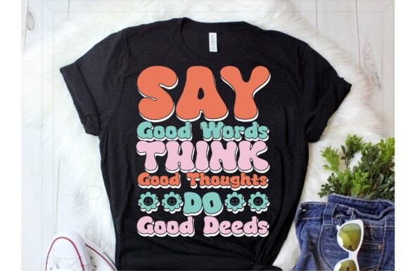 Say Good Words Think Good Thoughts Do Go: A Designer's Take