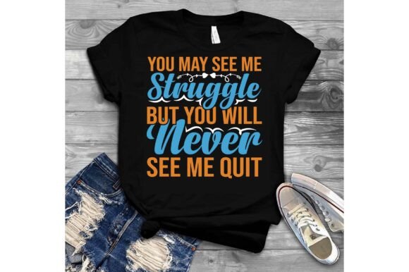 You May See Me Struggle but You Will Never Quit